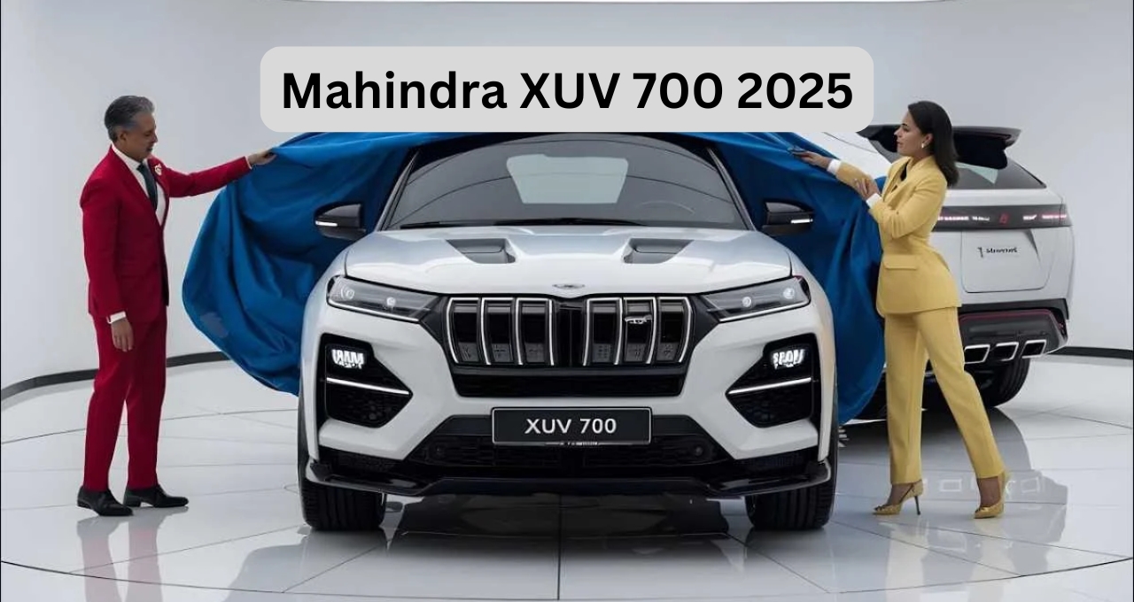 नई Mahindra XUV 700 2025: एक नई परिभाषा लक्ज़री और परफॉर्मेंस की