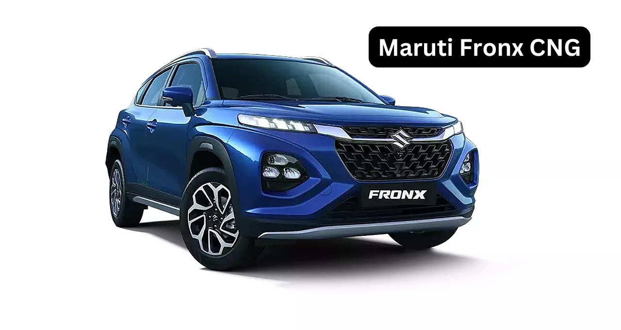 Maruti Fronx CNG: शानदार माइलेज और किफायती कार आपके परिवार के लिए