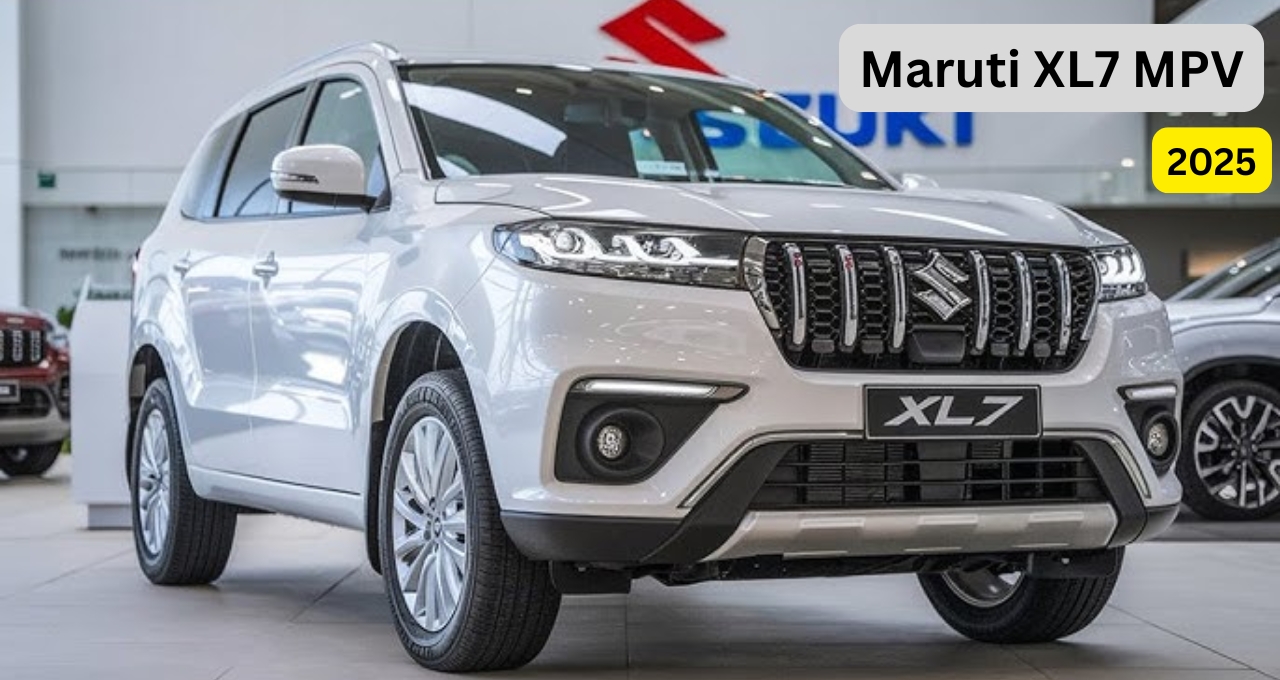 Maruti XL7 MPV 2025: आपके परिवार के लिए सुरक्षित, स्टाइलिश और किफायती 7-सीटर