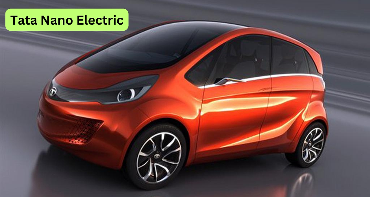 Tata Nano Electric: सस्ती कीमत में शानदार फीचर्स वाली कार